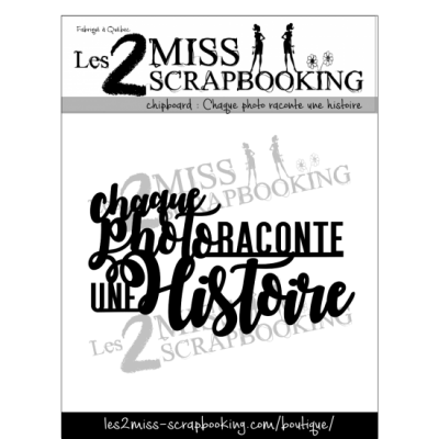  Les 2 Miss scrapbooking - Chipboard «Chaque photo raconte une histoire»